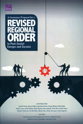 Una propuesta consensuada para un orden regional revisado en la Europa y Eurasia postsoviéticas - A Consensus Proposal for a Revised Regional Order in Post-Soviet Europe and Eurasia