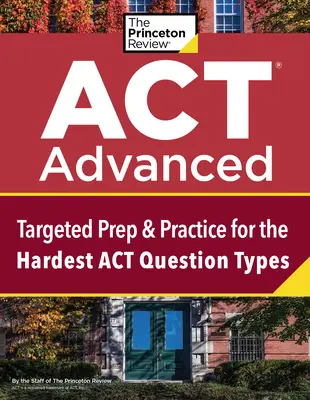 ACT Avanzado: Preparación específica y práctica para los tipos de preguntas más difíciles del ACT - ACT Advanced: Targeted Prep & Practice for the Hardest ACT Question Types