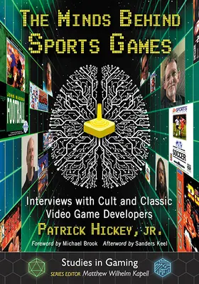 Las mentes detrás de los juegos deportivos: Entrevistas con desarrolladores de videojuegos clásicos y de culto - The Minds Behind Sports Games: Interviews with Cult and Classic Video Game Developers