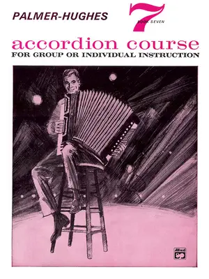 Palmer-Hughes Accordion Course, Bk 7: Para instrucción en grupo o individual - Palmer-Hughes Accordion Course, Bk 7: For Group or Individual Instruction