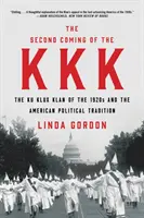 The Second Coming of the KKK: The Ku Klux Klan of the 1920s and the American Political Tradition (La segunda venida del KKK: el Ku Klux Klan de los años veinte y la tradición política estadounidense) - The Second Coming of the KKK: The Ku Klux Klan of the 1920s and the American Political Tradition