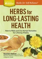 Hierbas para una Salud Duradera: How to Make and Use Herbal Remedies for Lifelong Vitality. a Storey Basics(r) Title - Herbs for Long-Lasting Health: How to Make and Use Herbal Remedies for Lifelong Vitality. a Storey Basics(r) Title