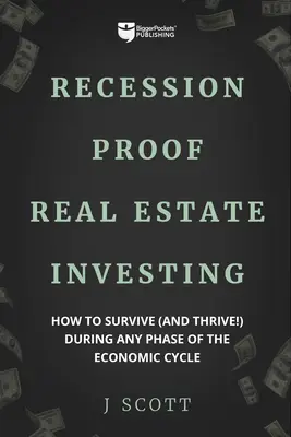 Inversión inmobiliaria a prueba de recesión: Cómo sobrevivir (¡y prosperar!) durante cualquier fase del ciclo económico - Recession-Proof Real Estate Investing: How to Survive (and Thrive!) During Any Phase of the Economic Cycle