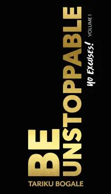 Sé imparable, sin excusas - Be Unstoppable - No Excuses