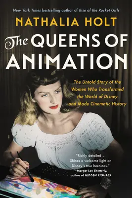 Las reinas de la animación: La historia no contada de las mujeres que transformaron el mundo de Disney e hicieron historia en el cine. - The Queens of Animation: The Untold Story of the Women Who Transformed the World of Disney and Made Cinematic History