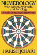 Numerología: Con Tantra, Ayurveda y Astrología - Numerology: With Tantra, Ayurveda, and Astrology