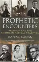 Encuentros proféticos: Religión y tradición radical estadounidense - Prophetic Encounters: Religion and the American Radical Tradition