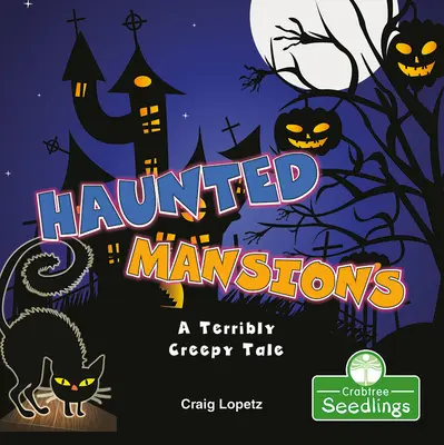 Haunted Mansions: Un Cuento Terriblemente Espeluznante - Haunted Mansions: A Terribly Creepy Tale