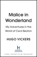 Malicia en el país de las maravillas - Mis aventuras en el mundo de Cecil Beaton - Malice in Wonderland - My Adventures in the World of Cecil Beaton