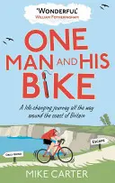 Un hombre y su bicicleta: Un viaje que cambió su vida por toda la costa de Gran Bretaña - One Man and His Bike: A Life-Changing Journey All the Way Around the Coast of Britain