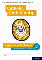 GCSE Estudios Religiosos para Edexcel A (9-1): Catholic Christianity Foundation Workbook: Catholic Christianity para el examen 1 - GCSE Religious Studies for Edexcel A (9-1): Catholic Christianity Foundation Workbook: Catholic Christianity for Paper 1