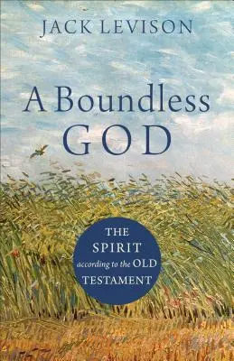 Un Dios sin límites: El Espíritu según el Antiguo Testamento - A Boundless God: The Spirit According to the Old Testament