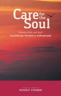 El cuidado del alma: entre el cuerpo y el espíritu - Psicoterapia basada en la Antroposofía - Care for the Soul: Between Body and Spirit - Psychotherapy Founded on Anthroposophy