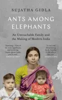 Hormigas entre elefantes: una familia intocable y la creación de la India moderna - Ants Among Elephants - An Untouchable Family and the Making of Modern India