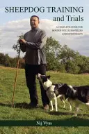 Adiestramiento y pruebas de perros pastores: Guía completa para adiestradores y entusiastas del Border Collie - Sheepdog Training and Trials: A Complete Guide for Border Collie Handlers and Enthusiasts