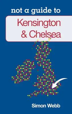 Kensington y Chelsea: No es una guía de - Kensington & Chelsea: Not a Guide to