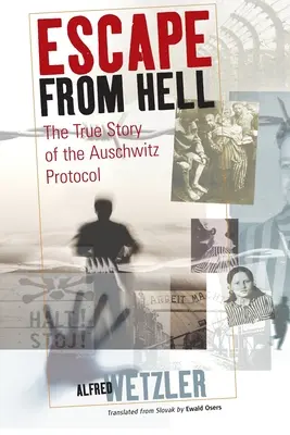 Escape from Hell: La verdadera historia del protocolo de Auschwitz - Escape from Hell: The True Story of the Auschwitz Protocol