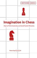 La imaginación en el ajedrez: cómo pensar creativamente y evitar errores tontos - Imagination in Chess - How to Think Creatively and Avoid Foolish Mistakes