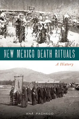 Rituales de Muerte en Nuevo México: Una Historia - New Mexico Death Rituals: A History