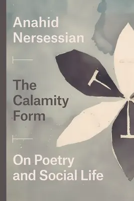 La forma de la calamidad: Sobre Poesía y Vida Social - The Calamity Form: On Poetry and Social Life