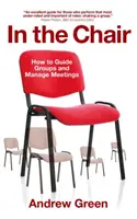 En la silla: Cómo dirigir grupos y gestionar reuniones - In the Chair: How to Guide Groups and Manage Meetings