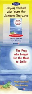 Cómo ayudar a los niños que anhelan a alguien a quien quieren & La rana que anhelaba que sonriera la luna: Set - Helping Children Who Yearn for Someone They Love & the Frog Who Longed for the Moon to Smile: Set