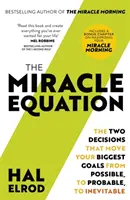 La Ecuación del Milagro - Estás a Sólo Dos Decisiones de Todo lo que Deseas - Miracle Equation - You Are Only Two Decisions Away From Everything You Want