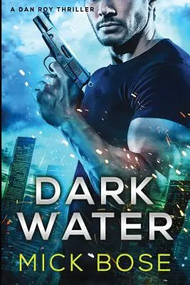 Dark Water: Un thriller de Dan Roy - Dark Water: A Dan Roy Thriller