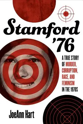 Stamford '76: Una historia real de asesinatos, corrupción, racismo y feminismo en los años setenta - Stamford '76: A True Story of Murder, Corruption, Race, and Feminism in the 1970s