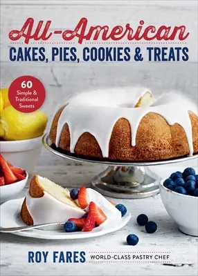 All-American Cakes, Pies, Cookies & Treats: 60 dulces sencillos y tradicionales - All-American Cakes, Pies, Cookies & Treats: 60 Simple & Traditional Sweets