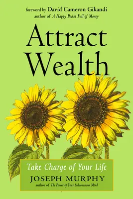 Atrae la Riqueza: Tome las riendas de su vida - Attract Wealth: Take Charge of Your Life