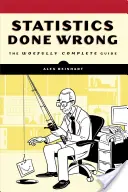 La estadística mal hecha: la guía lamentablemente completa - Statistics Done Wrong: The Woefully Complete Guide