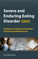 Trastorno Alimenticio Severo y Duradero (SEED): Tratamiento de los cuadros complejos de anorexia y bulimia nerviosas - Severe and Enduring Eating Disorder (SEED): Management of Complex Presentations of Anorexia and Bulimia Nervosa