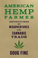 American Hemp Farmer: Aventuras y desventuras en el comercio del cannabis - American Hemp Farmer: Adventures and Misadventures in the Cannabis Trade