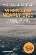 Cuando la vida estuvo a punto de morir: la mayor extinción masiva de todos los tiempos - When Life Nearly Died: The Greatest Mass Extinction of All Time