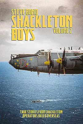 Shackleton Boys Volumen 2: Historias reales de los operadores de Shackleton en ultramar - Shackleton Boys Volume 2: True Stories from Shackleton Operators Based Overseas