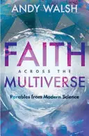 La fe a través del multiverso: Parábolas de la ciencia moderna - Faith Across the Multiverse: Parables from Modern Science