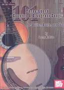 101 canciones country y bluegrass de tres acordes para guitarra, banjo y uke - 101 Three-Chord Country & Bluegrass Songs for Guitar, Banjo, and Uke