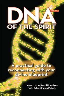 ADN del Espíritu, Volumen 2: Guía Práctica para Reconectar con tu Plan Divino - DNA of the Spirit, Volume 2: A Practical Guide to Reconnecting with Your Divine Blueprint