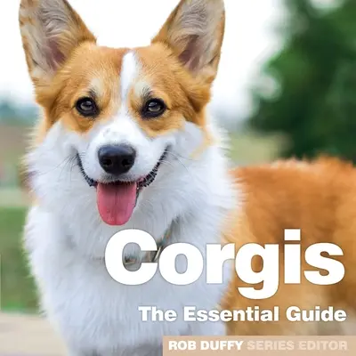 Corgis: La Guía Esencial - Corgis: The Essential Guide