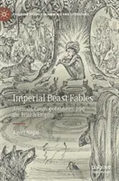 Fábulas de bestias imperiales: Animales, cosmopolitismo y el Imperio Británico - Imperial Beast Fables: Animals, Cosmopolitanism, and the British Empire