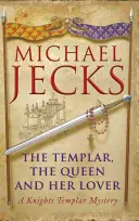 El templario, la reina y su amante: Un misterio templario - The Templar, the Queen and Her Lover: A Knights Templar Mystery