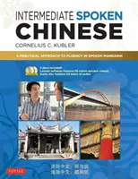 Chino Intermedio Hablado: A Practical Approach to Fluency in Spoken Mandarin (Incluye DVD y CD de audio MP3) - Intermediate Spoken Chinese: A Practical Approach to Fluency in Spoken Mandarin (DVD and MP3 Audio CD Included)