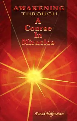 El Despertar a Través de Un Curso de Milagros - Awakening Through a Course in Miracles