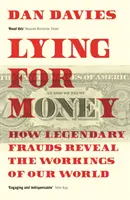 Mentir por dinero: cómo los fraudes legendarios revelan el funcionamiento de nuestro mundo - Lying for Money - How Legendary Frauds Reveal the Workings of Our World