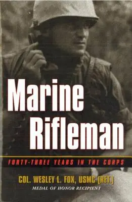 Marine Rifleman: Cuarenta y tres años en el Cuerpo - Marine Rifleman: Forty-Three Years in the Corps