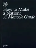 Cómo hacer una nación: Guía Monocle - How to Make a Nation: A Monocle Guide