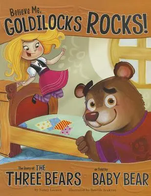 Créeme, Ricitos de oro mola: La historia de los tres osos contada por el osito - Believe Me, Goldilocks Rocks!: The Story of the Three Bears as Told by Baby Bear