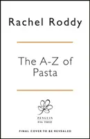 A-Z de la pasta: historias, formas, salsas y recetas - A-Z of Pasta - Stories, Shapes, Sauces, Recipes