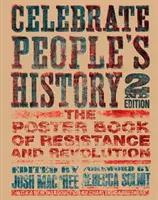 Celebremos la historia del pueblo El libro de carteles de la resistencia y la revolución - Celebrate People's History!: The Poster Book of Resistance and Revolution